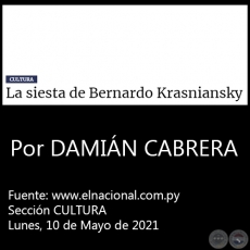 LA SIESTA DE BERNARDO KRASNIANSKY - Por DAMIÁN CABRERA - Lunes, 10 de Mayo de 2021